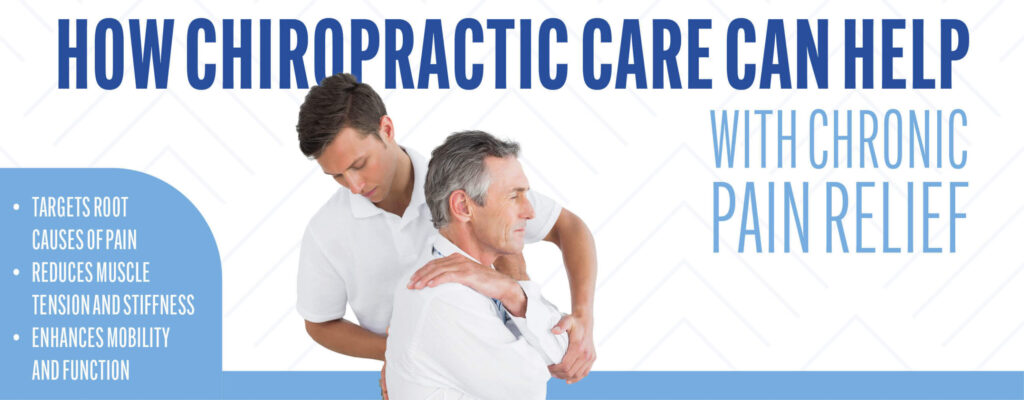 How Chiropractic Care Can Help with Chronic Pain Relief