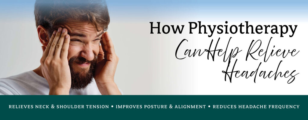 How Physiotherapy Can Help Relieve Headaches